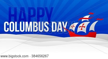 Happy Columbus Day - Vector Banner For National Holiday With Holy Mary Flagship In Flat Style
