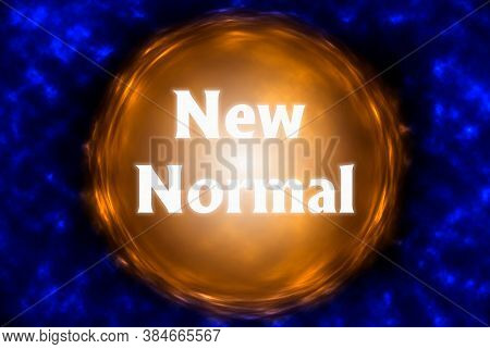 Abstract Background With New Normal Wording Concept. The World Is Changing To Balance It Into New No
