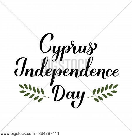 Cyprus Independence Day Calligraphy Hand Lettering Isolated On White. Cyprian National Holiday Celeb