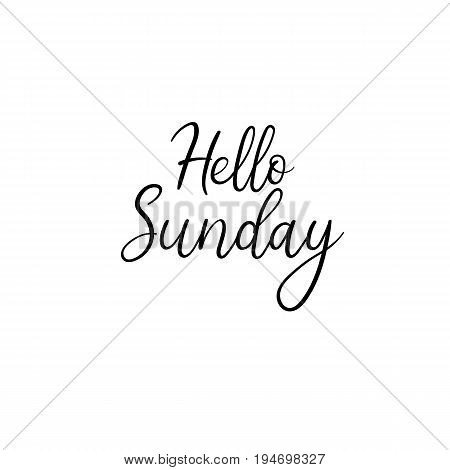 Hello Sunday calligraphy inscription. Weekly greeting card, postcard, card, postcard, invitation, banner template. Vector brush calligraphy. Hand lettering typography.