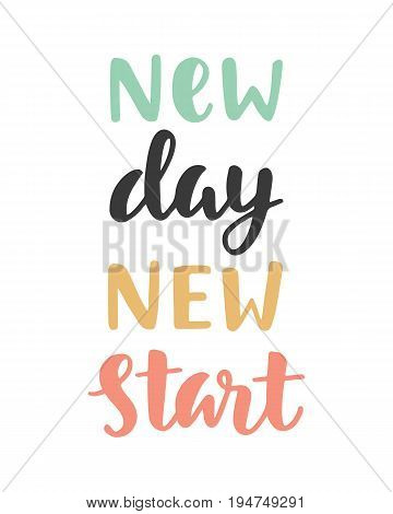 New Day New Start. Handwritten lettering. Inspirational poster. Modern calligraphy. Vector illustration.