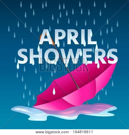 Open pink umbrella in puddles with rain drops and text april showers. Realistic vector illustration