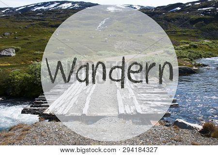 Bridge In Norway Mountains, Wandern Means Hiking