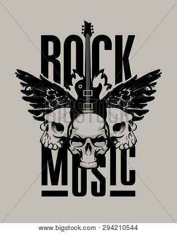 Vector Poster With Words Rock Music, With Electric Guitar, Wings And Three Human Skulls. Can Be Used