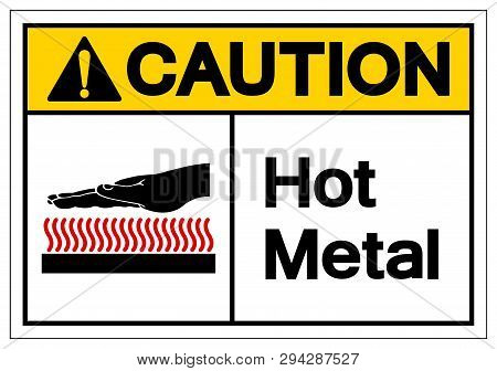 Caution Hot Metal Symbol Sign, Vector Illustration, Isolate On White Background Label. Eps10