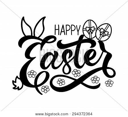 Hand Sketched Happy Easter With Rabbit Ears And Tail, Flowers And Eggs Typography Lettering Poster. 
