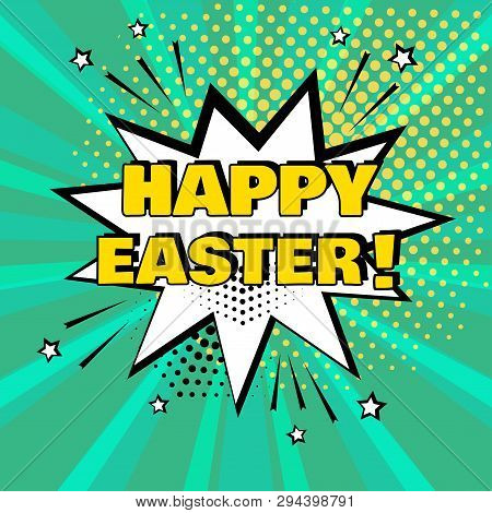 White Comic Bubble With Yellow Happy Easter Word On Green Background. Comic Sound Effects In Pop Art