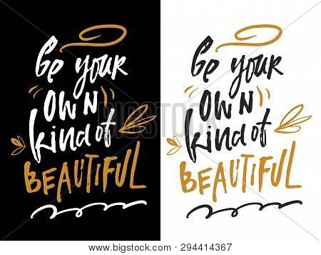 Be Yoir Own Kind Of Beautiful. Fashion Quote For Your Desugn. Hand Lettering