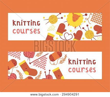 Handknitting Courses Set Of Banners Vector Illustration. Needle, Tangle Of Thread. Making Clothes By