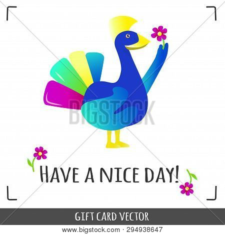 Funny Greeting Card, Compliment Or Poster. Peacock With A Flower. Bright Colored Vector Illustration