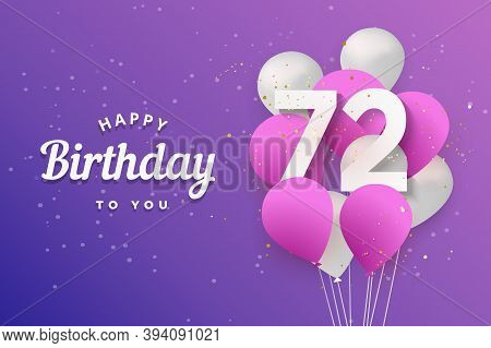 Happy 72th Birthday Balloons Greeting Card Background. 72 Years Anniversary. 72th Celebrating With C