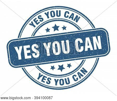 Yes You Can Stamp. Yes You Can Label. Round Grunge Sign