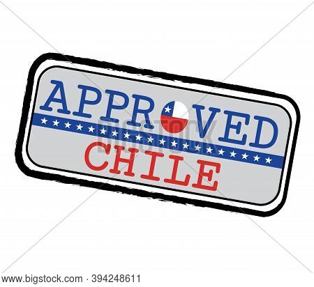 Vector Stamp Of Approved Logo With Chile Flag In The Shape Of O And Text Chile. Grunge Rubber Textur