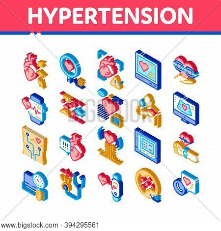 Hypertension Disease Icons Set Vector. Isometric Hypertension Ill And Treatment, Heart Research And 