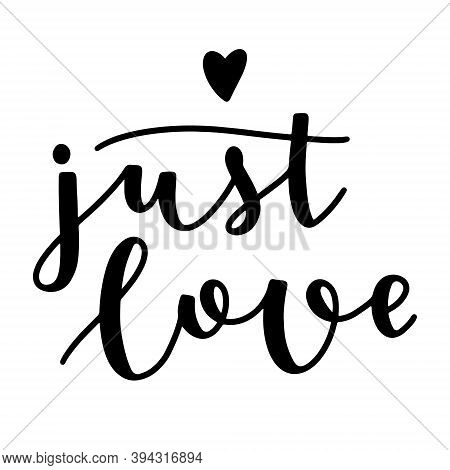 Just Love Hand Drawn Lettering Ink In Black Isolated On White Background Vector Illustration. Brush 