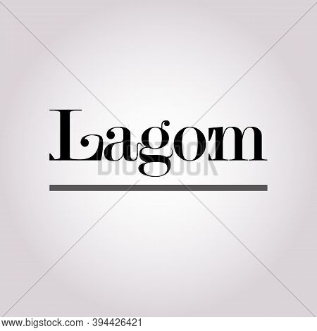 Concept Of Lagom Scandinavian Lifestyle Philosophy. Scandinavian, Swedish Lifestyle. The Concept Of 