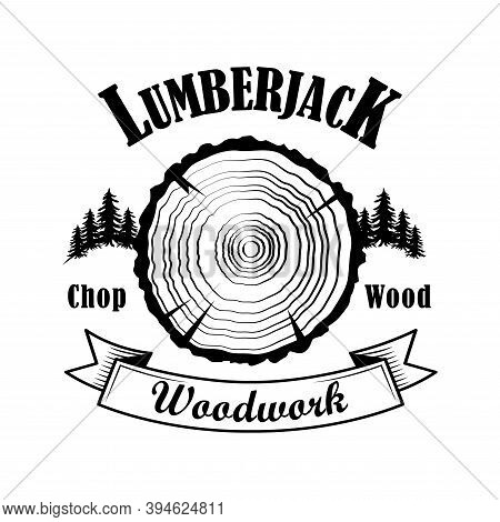 Lumberjack Emblem Vector Illustration. Cot Trunk, Woods, Woodwork Text. Logger Or Woodsman Concept F