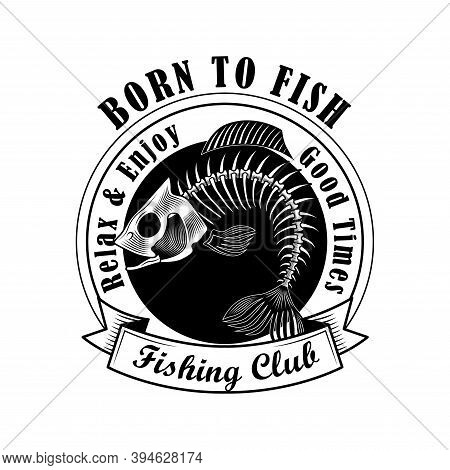 Fishers Club Stamp Vector Illustration. Fish Bones And Born To Fish Text With Ribbon. Fishing Or Spo