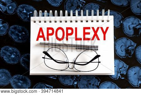 Text Apoplexy On A Mri Background.medical Concept.