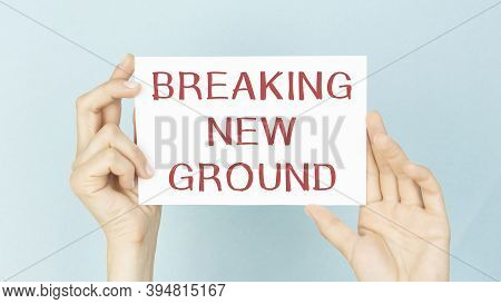 Breaking New Ground, Text Message On White Paper