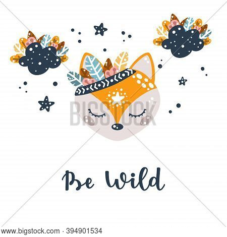Cute Nursery Poster With Boho Fox With Feathers, Stars And Clouds And With Be Wild Phrase Vector Ill