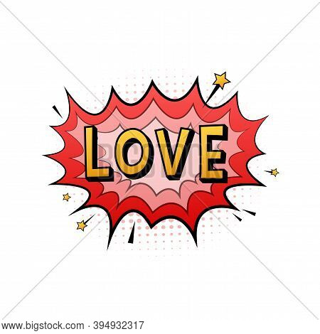 Comic Speech Bubbles With Text Love. Vintage Cartoon Illustration. Symbol, Sticker Tag, Special Offe