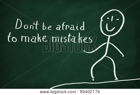 Don't Be Afraid To Make Mistakes