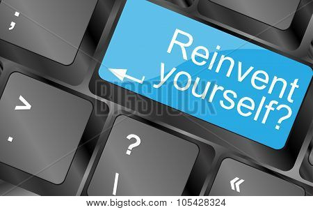 Reinvent Yourself. Computer Keyboard Keys With Quote Button. Inspirational Motivational Quote. Simpl