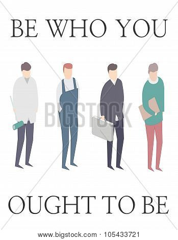 Be Who You Ought To Be. Diferent Professions