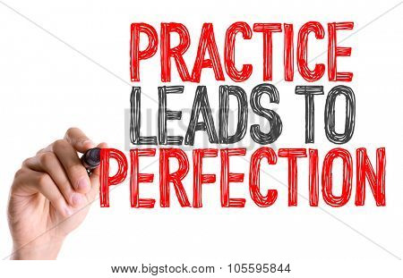 Hand with marker writing: Practice Leads to Perfection 