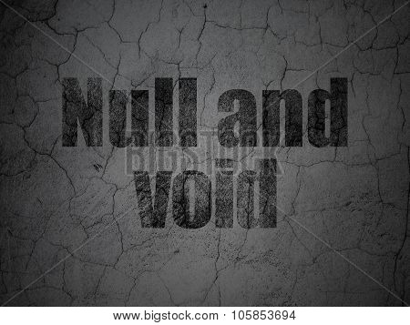 Law concept: Null And Void on grunge wall background