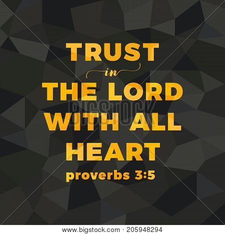 bible verse for christian or catholic about trust in god with all heart from proverbs, for use as art printable, flying, poster, print on t shirt