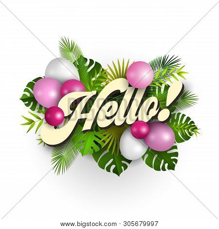 Text Hello With Pink Balloons And Tropical Leaves On White Background, Illustration