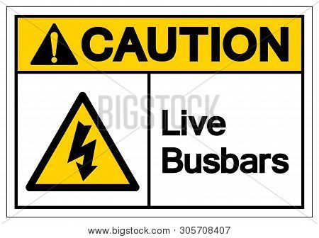 Caution Live Busbars Symbol Sign, Vector Illustration, Isolate On White Background Label. Eps10