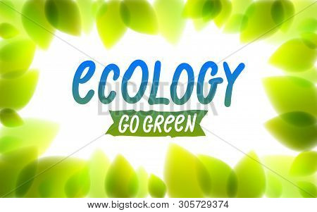 Ecology Word Drawn On A Window Glass, Fresh Green Leaves Blurred Background, Vector Realistic Illust