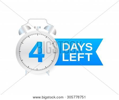 4 Days Left On Allarm Clock On White Background. Vector Stock Illustration.