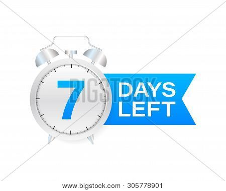 7 Days Left On Allarm Clock On White Background. Vector Stock Illustration.
