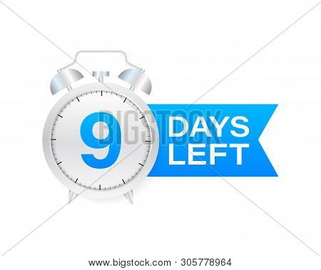 9 Days Left On Allarm Clock On White Background. Vector Stock Illustration.