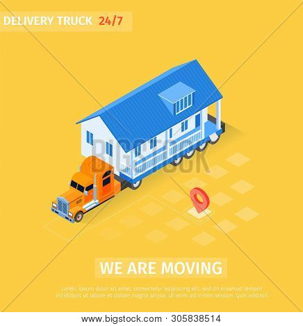Delivery Truck Is Written We Are Moving Cartoon. Big Truck Transports Finished House. Modern Profess