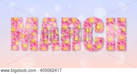 March Month Name. Lettering Decorated By Flowers. Vector Illustration.