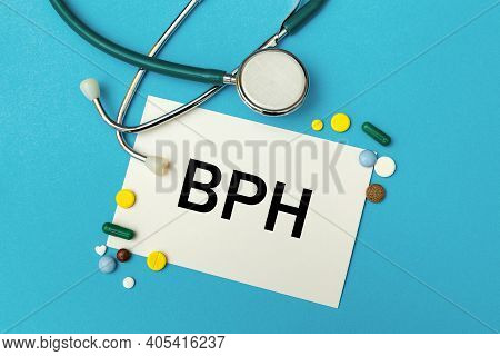 Card With Text Bph - Benign Prostatic Hyperplasia, Pills And Stethoscope, Medical Concept.