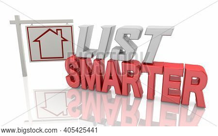 List Smarter Sell Your Home House Real Estate Sale Listing Sign 3d Illustration