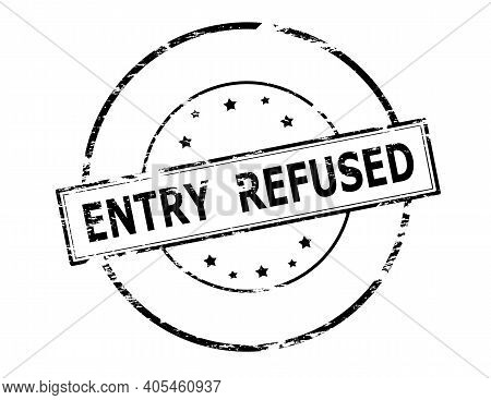 Rubber Stamp With Text Entry Refused Inside, Vector Illustration
