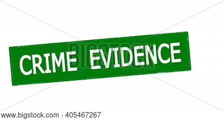 Rubber Stamp With Text Crime Evidence Inside, Vector Illustration