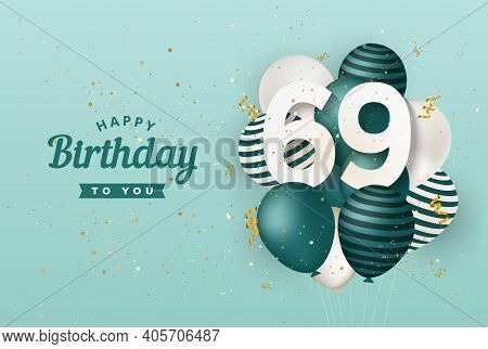 Happy 69th Birthday With Green Balloons Greeting Card Background. 69 Years Anniversary. 69th Celebra
