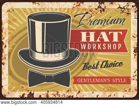 Tailor Shop Metal Plate Rusty, Man Hat Making Workshop, Vector Retro Poster. Millinery And Hat-maker