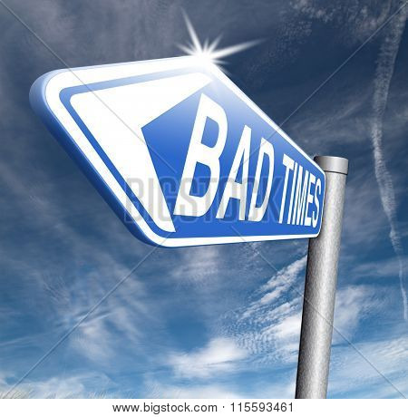 bad times no luck because of misfortune crisis unlucky day ahead problems in near future warning for big troubles 