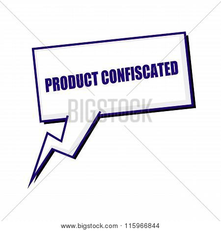 Product Confiscated Blueblack Stamp Text On White Speech Bubbles