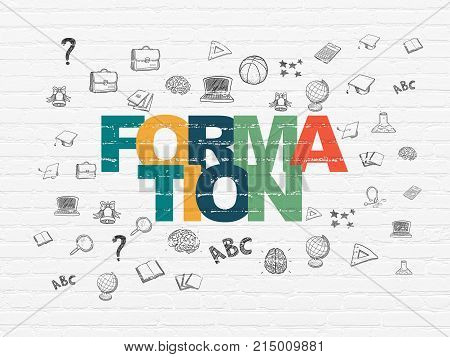 Education concept: Painted multicolor text Formation on White Brick wall background with  Hand Drawn Education Icons