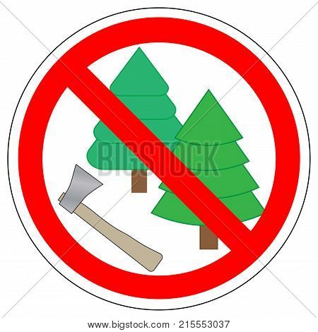 Felling of trees is prohibited. Forbidden sign vector.
